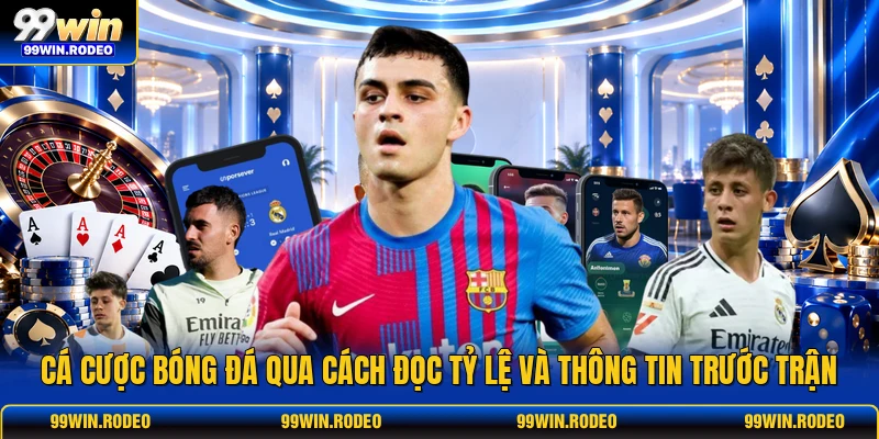 Cá cược bóng đá qua cách đọc tỷ lệ và thông tin trước trận Cá cược bóng đá qua cách đọc tỷ lệ và thông tin trước trận