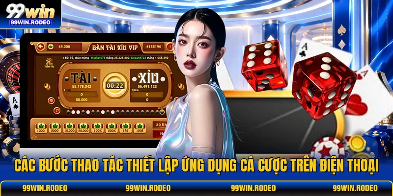 Các bước thao tác thiết lập ứng dụng cá cược trên điện thoại Các bước thao tác thiết lập ứng dụng cá cược trên điện thoại