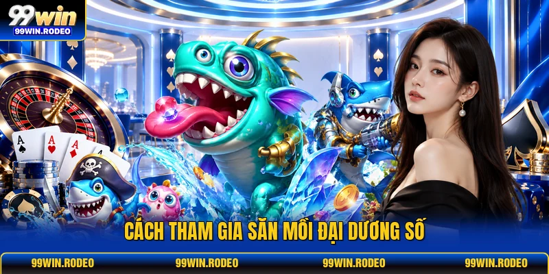 Cách tham gia săn mồi đại dương số Cách tham gia săn mồi đại dương số