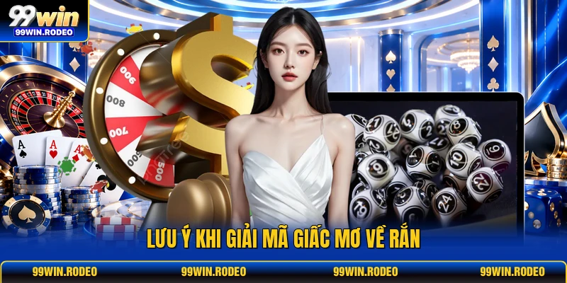 Lưu ý khi giải mã giấc mơ về rắn