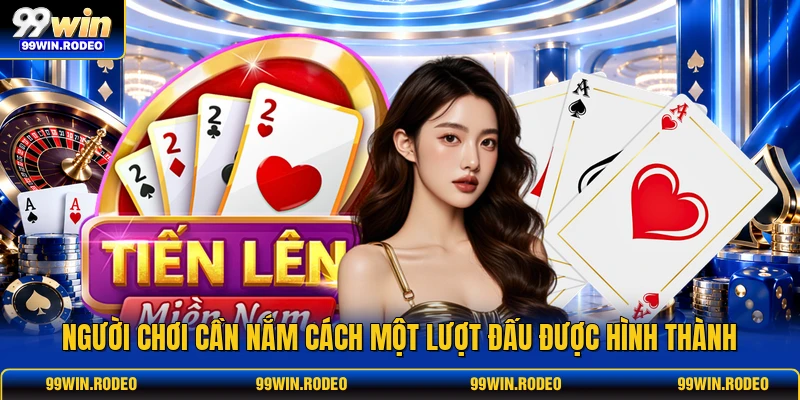 Người chơi cần nắm cách một lượt đấu được hình thành
