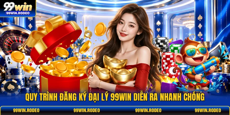 Quy trình đăng ký đại lý 99WIN diễn ra nhanh chóng Quy trình đăng ký đại lý 99WIN diễn ra nhanh chóng