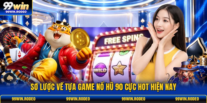 Sơ lược về tựa game Nổ Hũ 90 cực hot hiện nay Sơ lược về tựa game Nổ Hũ 90 cực hot hiện nay