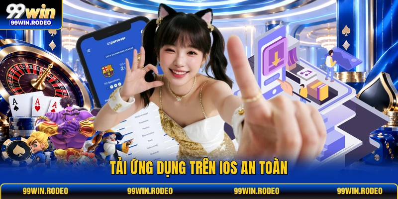 Tải ứng dụng trên iOS an toàn Tải ứng dụng trên iOS an toàn